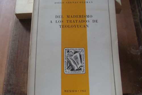 Del Maderismo A Los Tratados De Teoloyucan , Año 1955