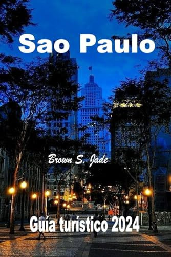 Libro: Sao Paulo Guia Turistico 2024: Tu Mejor Exploracion