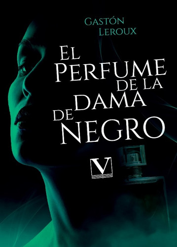 El Perfume De La Dama De Negro, De Gastón Leroux. Editorial Verbum, Tapa Blanda En Español, 2022