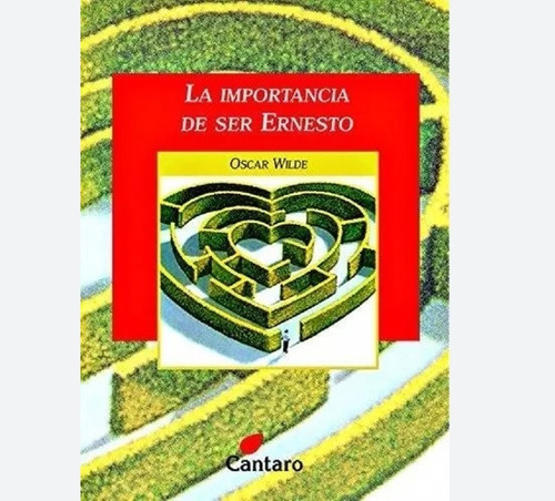 La Importancia De Ser Ernesto. Oscar Wilde. Español. Cantaro