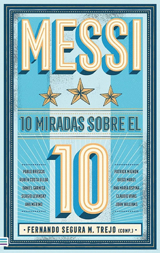 Libro Messi 10 Miradas Sobre El 10 - Segura M. Trejo, Fernan