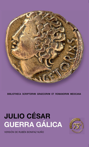 Guerra Gálica, De Julio Cesar Cayo. Editorial Unam (universidad Nacional Autonoma De Mexico), Tapa Dura, Edición 01 En Español, 1994