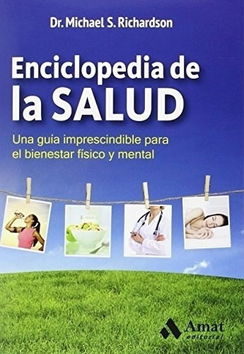 Enciclopedia De La Salud - Richardson, Dr. Michael S, De Richardson Dr. Michael S. Editorial Amat Editorial En Español