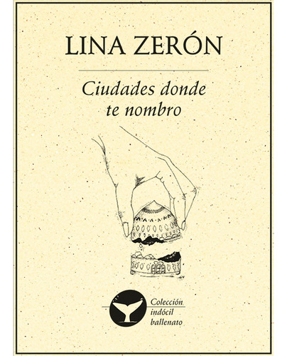 Ciudades Donde Te Nombro, De Zerón , Lina.. Editorial Ediciones Del Ermitaño En Español