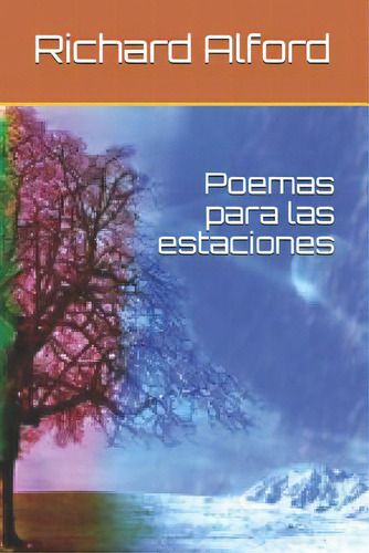 Poemas Para Las Estaciones, De Alford, Richard. Editorial Createspace, Tapa Blanda En Español