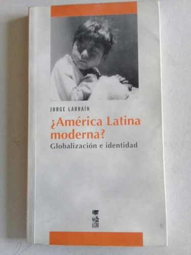 ¿ America Latina Moderna ? Globalizacion E Identidad 