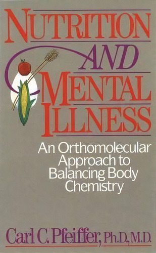 Nutrition And Mental Illness, De Carl C. Pfeiffer. Editorial Inner Traditions Bear Company, Tapa Blanda En Inglés