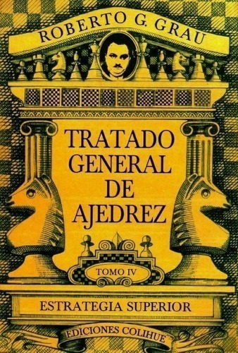 Libro - Iv Tratado General De Ajedrez  - Grau Roberto G