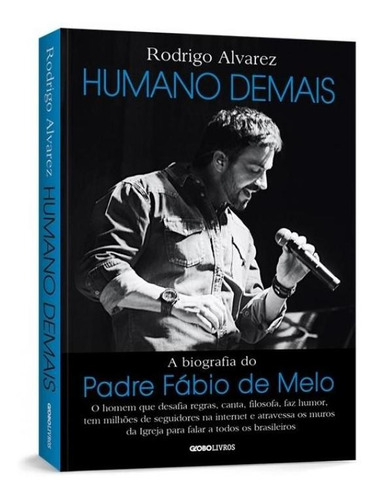 Humano Demais - A Biografia Do Padre Fabio De Melo - Globo