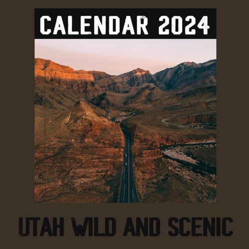 Libro: Utah Wild And Scenic Calendar 2024: Relax Calendar 20
