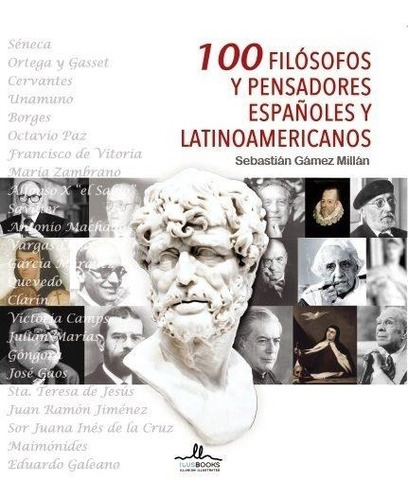 100 Filosofos Y Pensadores Españoles Y Latinoamericanos (td)