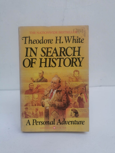 In Search Of History. A Personal Adventure. Teodore H. White