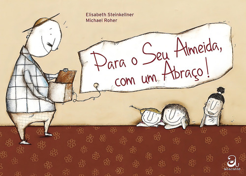 Para o seu Almeida, com um abraço!, de Steinkellner, Elisabeth. Editorial Abacatte, capa dura em português, 2012
