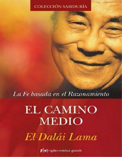 El Camino Medio, De Dalai Lama., Vol. No Aplica. Editorial Rigden Institut Gestalt, Tapa Blanda En Español, 2013