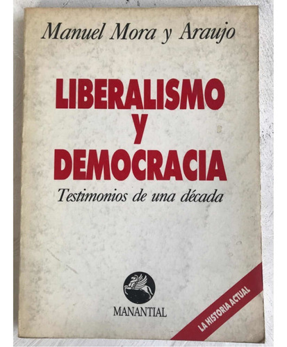 Liberalismo Y Democracia. Política. Manuel Mora Y Araujo