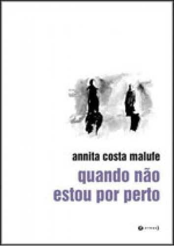 Quando Nao Estou Por Perto, De Malufe, Annita Costa. Editora 7 Letras, Capa Mole Em Português
