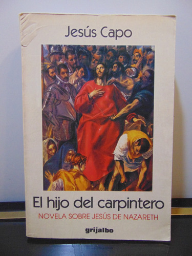 Adp El Hijo Del Carpintero Jesus Capo / Ed. Grijalbo 1997