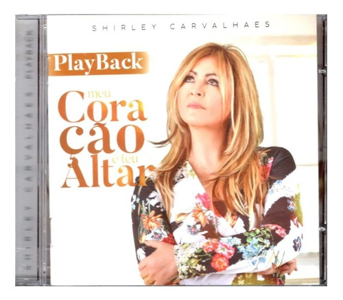 Cd Shirley Carvalhaes - Meu Coração É Teu Altar, Em Playback