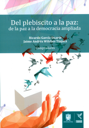 Del Plebiscito A La Paz: De La Paz A La Democracia Ampliada