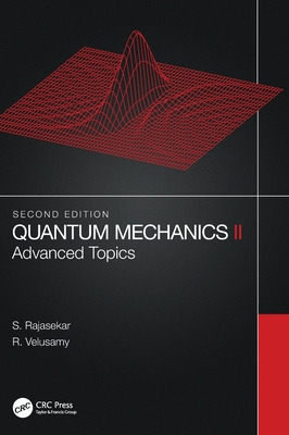 Libro Quantum Mechanics Ii: Advanced Topics - Rajasekar, S.