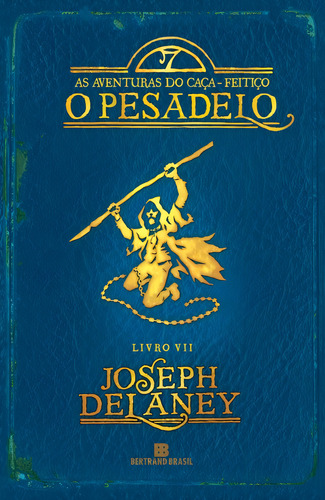 O pesadelo (Vol. 7 As aventuras do Caça-Feitiço), de Delaney, Joseph. As aventuras do caça-feitiço (7), vol. 7. Editorial Editora Bertrand Brasil Ltda., capa mole em português, 2013