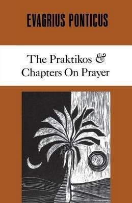 The Praktikos & Chapters On Prayer - Evagrius Ponticus (p...