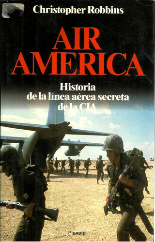 Christopher Robbins - Air America 1986 Planeta España
