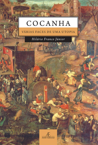 Cocanha - Varias Faces De Uma Utopia - 3a Ed, De Junior, Hilario Franco. Editora Ateliê Editorial, Capa Mole Em Português, 2021