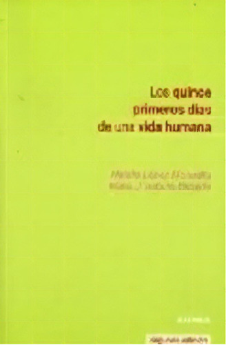 Los Primeros Quince Dãâas De Una Vida Humana, De López Moratalla, Natalia. Editorial Eunsa. Ediciones Universidad De Navarra, S.a., Tapa Blanda En Español