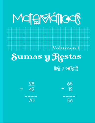 Libro: Matemáticas. Sumas Y Restas De 2 Cifras. Volumen 1: C