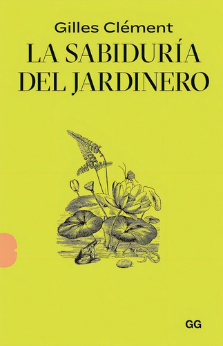 La Sabiduria Del Jardinero - Gilles Clement