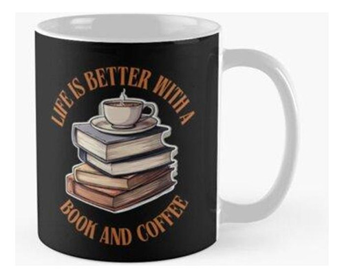 Taza La Vida Es Mejor Con Un Libro Y Un Café. Camiseta Esenc