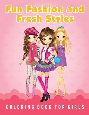Libro Fun Fashion And Fresh Styles Coloring Book For Girl...