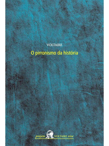 O Pirronismo Da História, De Voltaire. Editora Wmf Martins Fontes, Capa Mole, Edição 1ª Edição - 2007 Em Português