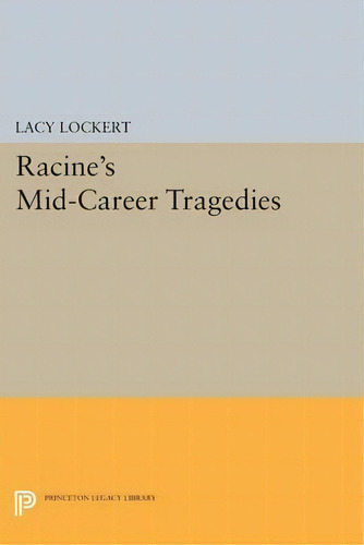 Racine's Mid-career Tragedies, De Jean Racine. Editorial Princeton University Press, Tapa Blanda En Inglés