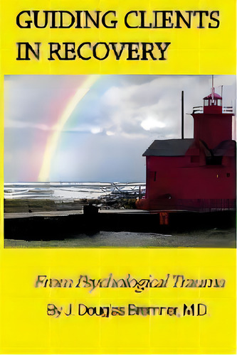 Guiding Clients In Recovery From Psychological Trauma, De J Douglas Bremner M D. Editorial Laughing Cow Books, Tapa Blanda En Inglés