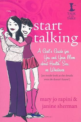 Start Talking: A Girløs Guide For You And Your Mom About Health, Sex, Or Whatever, De Rapini, Mary Jo. Editorial Bayou Publishing, Tapa Blanda En Inglés