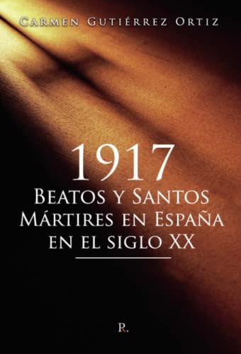 1917 Beatos Y Santos Martires En España En El Siglo Xx