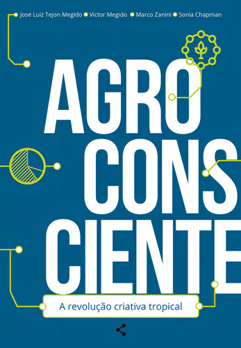 Agroconsciente: A Revolução Criativa Tropical: A Revolução Criativa Tropical, De José Luiz Tejon Megido., Vol. 1. Editorial Novo Século, Capa Mole, Edição 1 Em Português, 2023