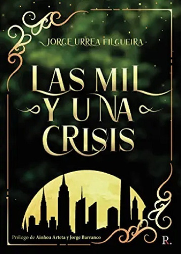 Las Mil Y Una Crisis- Urrea Filgueira, Jorge- *