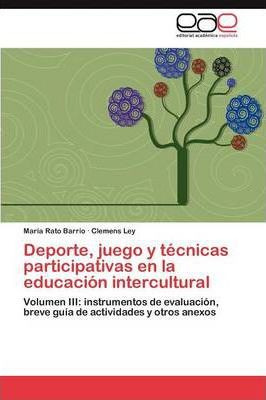 Libro Deporte, Juego Y Tecnicas Participativas En La Educ...