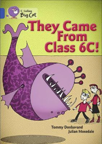 THEY CAME FROM CLASS 6C! - BAND 16 - Big Cat, de Donbavand, Tommy. Editorial HARPER COLLINS PUBLISHERS UK en inglés, 2013