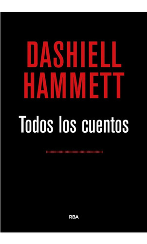 Todos Los Cuentos / Dashiell Hammett