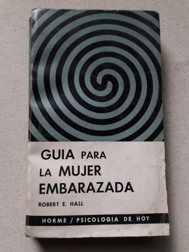 Guía Para La Mujer Embarazada - Robert E. Hall - Horme