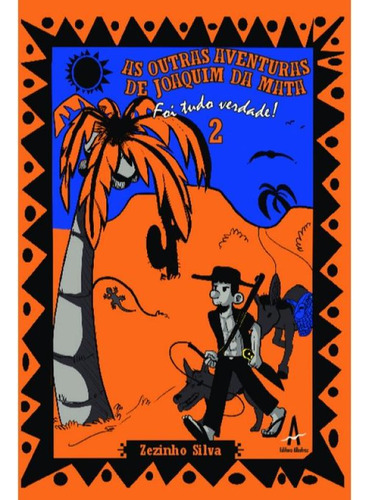 As Outras Aventuras De Joaquim Da Mata Foi Tudo Verdade, De Silva, José Conceição Da. Editorial Albatroz Editora, Capa Mole, Edição 2023-06-20 00:00:00 Em Português