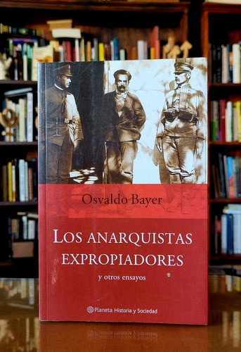 Los Anarquistas Expropiadores -osvaldo Bayer -atelierdelivre