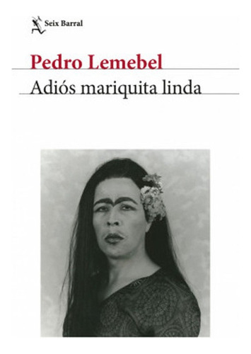 Adiós Mariquita Linda Pedro Lemebel