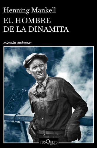 El hombre de la dinamita, de Mankell, Henning. Serie Andanzas Editorial Tusquets México, tapa blanda en español, 2022