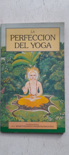 La Perfección Del Yoga A C Bhaktivedanta Swami Prabhupada A1