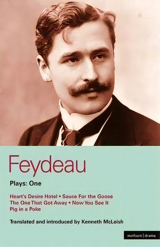 Feydeau Plays: Heart's Desire Hotel ; Sauce For The Goose ; The One That Got Away ; Now You S..., De Georges Feydeau. Editorial Bloomsbury Publishing Plc, Tapa Blanda En Inglés